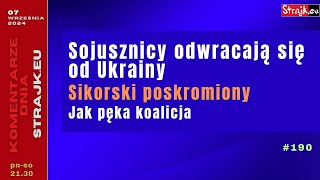 Komentarze dnia Strajku Sojusznicy odwracają się od Ukrainy Sikorski poskromiony jak pęka [upl. by Nylia620]