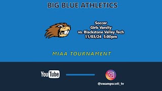 Girls Varsity Soccer vs Blackstone Valley Tech  11032024  MIAA Tournament [upl. by Flavius]