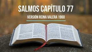 Salmos Capítulo 77  Versión Reina Valera 1960 [upl. by Anwahsed617]