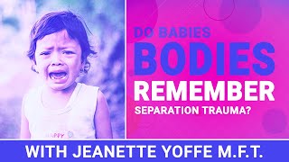 Babies Bodies Remember Separation Trauma at Birth Jeanette Yoffe MFT adoption adoption expert [upl. by Kcirreg]