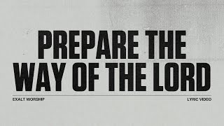 Prepare The Way Of The Lord  Lyric Video  Exalt Worship [upl. by Sonnnie]