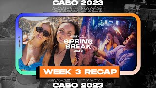 Cabo Spring Break 2023 Week 3 Recap [upl. by Austin]