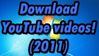 How to download youtube videos 2011 [upl. by Repard]