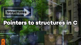 Pointers to Structures in C  9 Examples to Kickstart Your Journey [upl. by Aneelad]