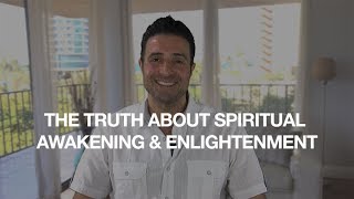 THE TRUTH ABOUT SPIRITUAL AWAKENING AND ENLIGHTENMENT  HOW TO AWAKEN NOW [upl. by Nilecoj]