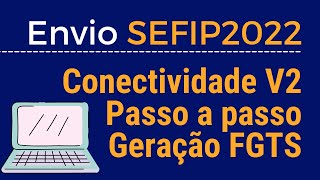 Como Gerar e Enviar Sefip para Conectividade V2  Passo a passo sem Enrolação [upl. by Asirehc493]