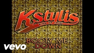 Kstylis  Booty Me Down Official Audio [upl. by Adnerol903]