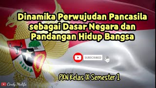 Dinamika Perwujudan Pancasila Sebagai Dasar Negara  PKN Kelas 9 Semester 1 Bab 1  Part 1 [upl. by Rahcir680]