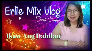 Ikaw Ang DahilanCover SongErlie Mix Vlog [upl. by Humfrid]