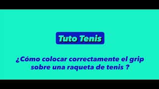 ¿Cómo colocar correctamente el grip sobre una raqueta de tenis [upl. by Acnaiv]