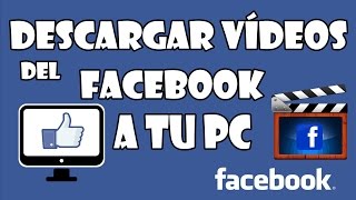 DESCARGAR VÍDEOS DEL FACEBOOK SIN PRGRAMAS PARA PC FULL HD 2018 [upl. by Hyozo162]