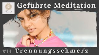 Trennungsschmerz  Trennung überwinden  geführte Meditation [upl. by Telrahc963]