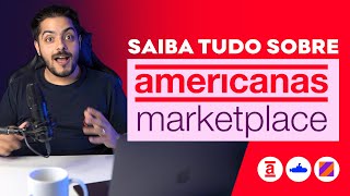 Tudo que você precisa saber antes de começar a vender na Americanas Marketplace [upl. by Carew]