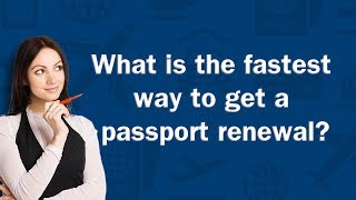 What is the fastest way to get a passport renewal  QampA [upl. by Weissmann849]