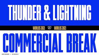 Worlds 2021  Commercial Break  Thunder amp Lightning [upl. by Nahshon]