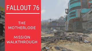 Fallout 76  Mission Walkthrough  The Motherlode [upl. by Arrad]