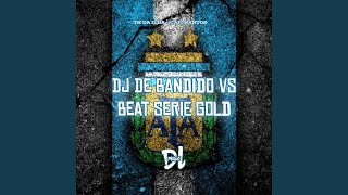 Dj de Bandido Vs Beat Serie Gold [upl. by Meuser]