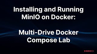 Installing and Running MinIO on Docker Multi Drive Docker Compose Lab [upl. by Nillor148]