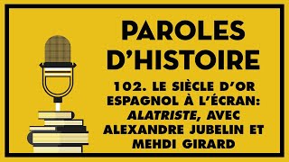 102 Le siècle d’or espagnol à l’écran Alatriste avec Alexandre Jubelin et Mehdi Girard [upl. by Francois]