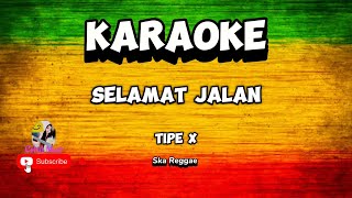 Karaoke Reggae TIPE X SELAMAT JALANReggae ska [upl. by Nairadal]