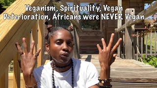 Veganism amp Spirituality  Vegan Deterioration  African Ancestors were NEVER Vegan [upl. by Noirrad]