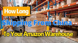 how long shipping from china to your amazon warehouse [upl. by Nerdna]