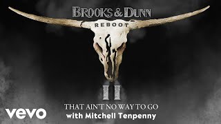 Brooks amp Dunn  That Ain’t No Way to Go with Mitchell Tenpenny Official Audio [upl. by Creight]