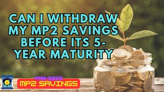 Can I withdraw my MP2 savings before its 5 year maturity [upl. by Eecyal]