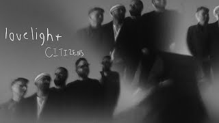 Citizens  Lovelight Official Lyric Video [upl. by Tommi]