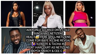 ADEKUNLE GO WILD ON A COLD SUNDAY AS NETIZENS REACTPERE SPILLNETIZENS COME FOR BAYE AS SHE REVEAL [upl. by Inajna]