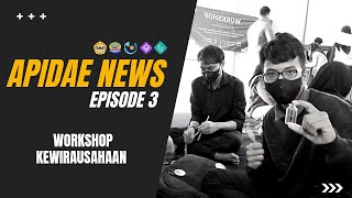 Apidae News Episode 3 Workshop Kewirausahaan [upl. by Priebe496]