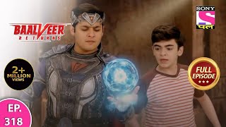 Baalveer Returns  Full Episode  Episode 318  26th July 2021 [upl. by Aineval]