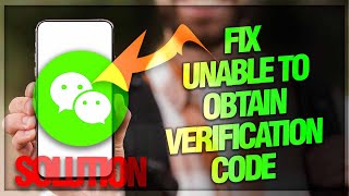 How to Fix quotUnable to Obtain Verification Codequot Issue on WeChat App  Troubleshooting Guide [upl. by Llerrehc]