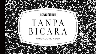 Rizwan Fadilah  Tanpa Bicara Official Lyric Video [upl. by Icyac]