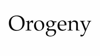 How to Pronounce Orogeny [upl. by Zurn]