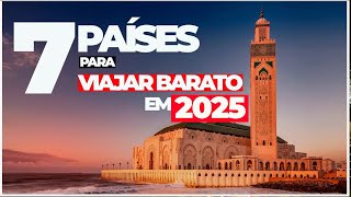 7 PAÍSES BARATOS PARA VIAJAR em 2025 com PREÇOS ROTEIRO COMPLETO [upl. by Miriam530]