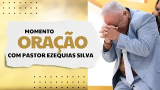 MOMENTO DE ORAÇÃO COM PASTOR PRESIDENTE EZEQUIAS SILVA [upl. by Ecyar]