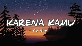 Karena Kamu Aku Rela Menunggu lyrics  Karena Kamu  Geisha [upl. by Tory114]