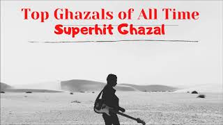 Top Ghazals of All Time  Timeless Classic Ghazals  Ghazal Collection  Superhit Ghazal  Ghazal [upl. by Anawt]