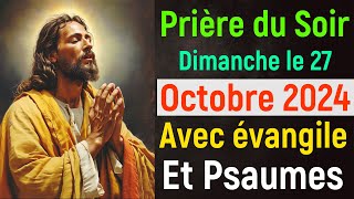 🙏 Prière du Soir  Dimanche 27 Octobre 2024 avec Évangile du Soir et Psaume Protection pour Dormir [upl. by Hsina724]