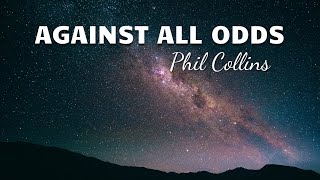 Phil Collins  Against All Odds  Lyrics [upl. by Raviv434]