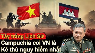 Campuchia muốn tẩy trắng lịch sử Coi VN là kẻ Xâm Lược kẻ Thù truyền Kiếp [upl. by Couhp768]