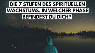 Die 7 Stufen des spirituellen Wachstums In welcher Phase befindest du dich [upl. by Crispen]