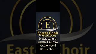 send off song lyrics  tune amp muisic Dailhim studio vocal Easter choir [upl. by Weld]