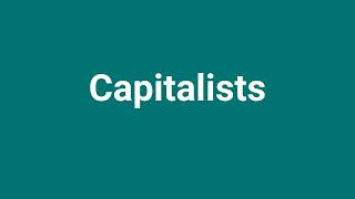 Capitalists Meaning and Pronunciation [upl. by Koosis873]