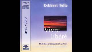 Vivre libéré  Eckhart Tolle  Livre audio [upl. by Haile]