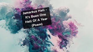 Jamarkus Hall  Its Been One Hell Of A Year Poem [upl. by Eerol]