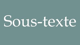 How to Pronounce Soustexte Subtext Correctly in French [upl. by Taber]