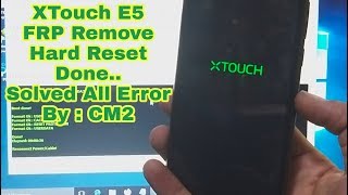 XTouch E5  Google Account FRP Remove  Pattern Unlock  Password Unlock Done By Cm2 [upl. by Willetta34]