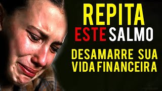 REPITA ESTE SALMO 3x é ARREPIANTE  DESAMARRE SUA VIDA FINANCEIRA [upl. by Virgil783]